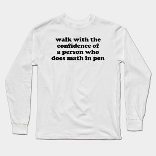 Walk with Confidence Shirt Math Meme Long Sleeve T-Shirt